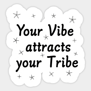 Your Vibe Attracts Your  Tribe Sticker